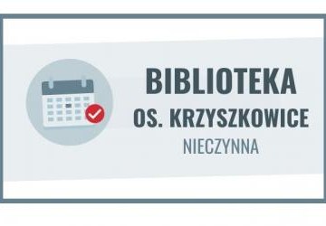 1 - 31 sierpnia biblioteka w Krzyszkowicach nieczynna