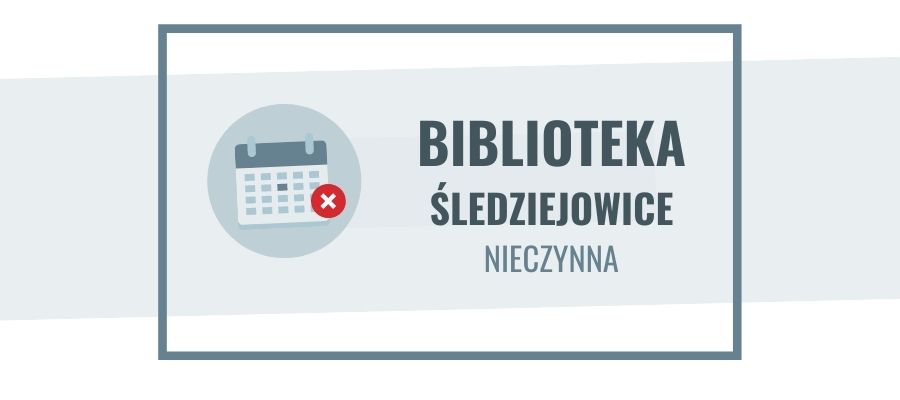 12-28 lipca biblioteka w Śledziejowicach zamknięta