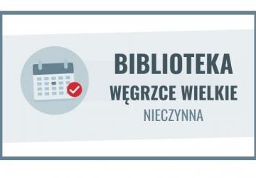 1 - 15 sierpnia biblioteka w Węgrzcach Wielkich zamknięta