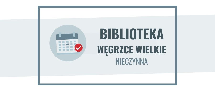 1 - 15 sierpnia biblioteka w Węgrzcach Wielkich zamknięta
